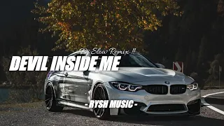 Download Dj Slow Remix !! Devil Inside Me || Rysh Music MP3