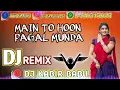 Lagu Main To Hoon Pagal Munda//Dj Remix //Herd Bass #djkabirbabu #skmusic