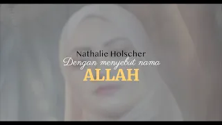 Download Nathalie Holscher – Dengan Menyebut Nama Allah (Official Music Video) MP3