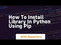 how to install library in python using pip