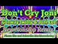 Download Lagu | DON'T CRY JONI |Nonstop Remix💥 Conway Twitty \u0026 Joni Lee @Markianmixvlog0520 #80smusic
