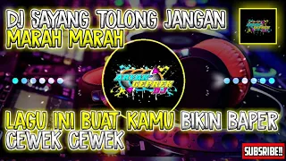 dj sayang tolong jangn marah marah terbaru 2020 bikin barein cewek cewek mantul 