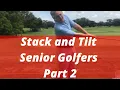 Stack and Tilt for Senior Golfers Part 2 Jess Frank PGA Golf Professional South Florida