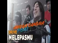 Melepasmu (feat. Drive)