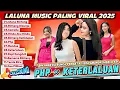 Download Lagu FULL ALBUM LALUNA MUSIC VIRAL 2025 | PHP × KETERLALUAN - DIN ANNESIA, SISKA AMANDA, BUNGA PERMATA