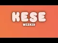 Wizkid - Kese (Dance) (Lyrics)