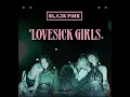 Blackpink Lovesick Girls (Alternative version)