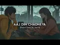 Download Lagu Aaj Din Chadheya (Slowed+Reverb)- Rahat Fateh Ali Khan