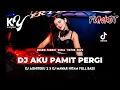 Download Lagu DJ Kiyoshi™ - BEST FUNKOT‼️|| DJ AKU PAMIT PERGI‼️|| DJ AISHITERU 2 (NEW)‼️|| DJ MAWAR HITAM‼️
