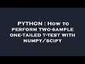 PYTHON How to perform two-sample one-tailed t-test with