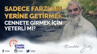 Sadece farzları yerine getirmek cennete girmek için yeterli mi?