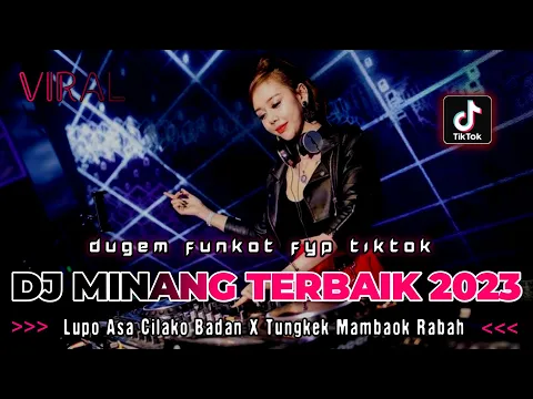 Download MP3 DJ MINANG TERBAIK 2023 !! DJ LUPO ASA CILAKO BADAN | DUGEM FUNKOT FYP TIKTOK