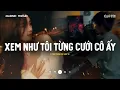 Lagu Phòng Em Tôi Đã Từng Nằm - Xem Như Tôi Từng Cưới Được Cô Ấy | Mixtape Lofi CaoTri Mix Buồn