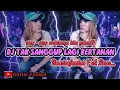 Download Lagu DJ TAK SANGGUP LAGI BERTAHAN VIRAL TIK TOK 2023 ⁉️|| SERINGKU MENANGIS DALAM TAWA. BREAKBEAT TERBARU