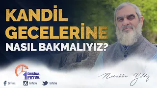 Kandil gecelerine nasıl bakmalıyız?