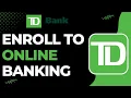 How to Enroll in Online Banking with TD Bank