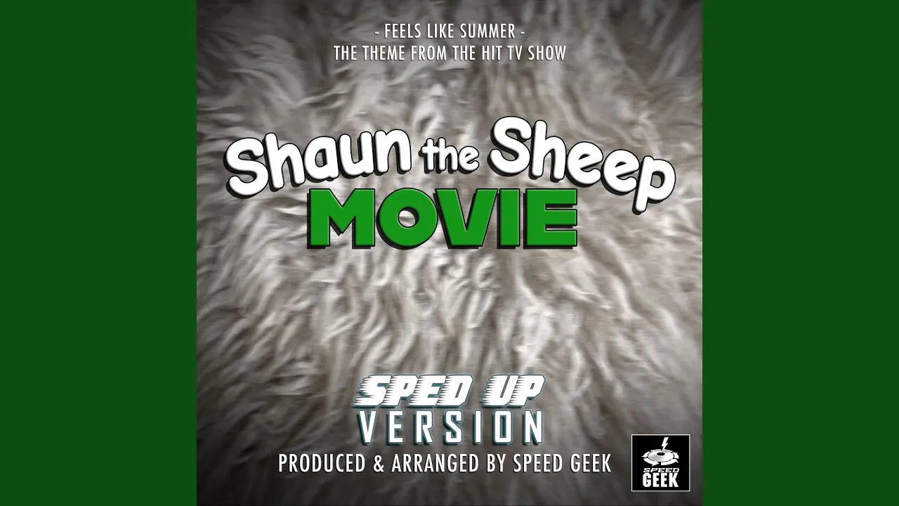 Feels Like Summer (From "Shaun The Sheep Movie") (Sped-Up Version) Feels Like Summer (From "Shaun The Sheep Movie") (Sped-Up Version)