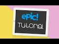 Get Epic Tutorial