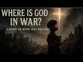 Download Lagu Where Is God in War? | Spiritual Encouragement During War Through This Powerful Song