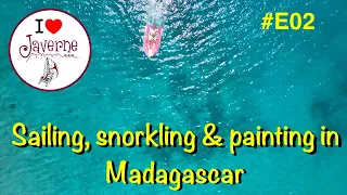 #E02 Sailing, snorkling and painting in Madagascar