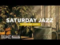Download Lagu 🌅 SATURDAY JAZZ: Leisurely Coffee Shop Jazz \u0026 Bossa Nova for Weekend Morning \u0026 Slow Living