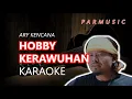 Download Lagu HOBBY KERAWUHAN ARY KENCANA KARAOKE