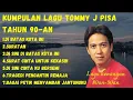 Download Lagu KUMPULAN LAGU TOMMY J PISA | TAHUN 90-AN