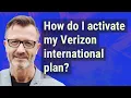 How do I activate my Verizon international plan