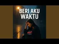 Beri Aku Waktu (Ruang Rasa)