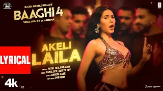 Baaghi 4 Akeli Laila Lyrics Tiger S Sonam B Sanjay D Payal Aditya Paradox Sajid N A Harsha 