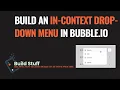 How to build an in-content dropdown menu in bubble io