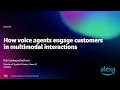 Amazon re MARS 2022 - How voice agents engage customers in multimodal interactions MLR213