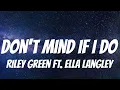 Riley Green ft. Ella Langley - Don't Mind If I Do (Lyrics)