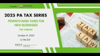 2025 PA Tax Series Pennsylvania Taxes for New Businesses