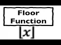 Floor Function or Greatest Integer Function
