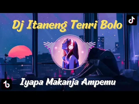 Download MP3 DJ IYAPA MAKANJA AMPEMU - Dj Itaneng Tenri Bolo LAGU BUGIS Viral TikTok TERBARU 2023