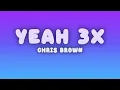 Chris Brown - Yeah 3x (Lyrics)