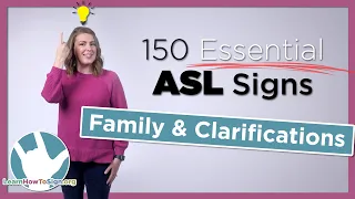 Family and Clarification Signs in ASL 150 Essential Signs Part 6