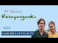 Download Lagu AL GHAZALI-KESAYANGANKU (OST. SAMUDRA CINTA SCTV)