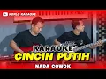 Download Lagu CINCIN PUTIH KARAOKE NADA COWOK / PRIA VERSI DANGDUT JARANAN