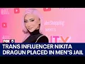 Trans influencer Nikita Dragun arrested placed in men s jail FOX 5 s In The Courts