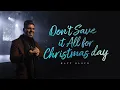 Matt Bloyd - Don't Save It All For Christmas Day (Official Video)