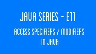 Access Specifiers Modifiers Java Series - E11