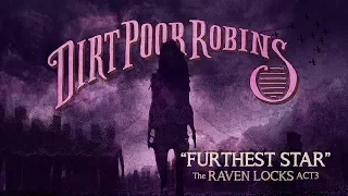 Download Dirt Poor Robins - Furthest Star (Official Audio and Lyric Video) MP3