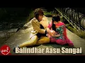 Lagu Balindhara Aasu Sangai - Shiva Pariyar | Nepali Song