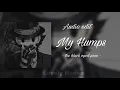 My Humps - The black eyed peas [ edit audio ]