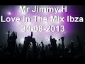Mr Jimmy H Love In The Mix 30/08/2013