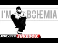 Lagu I'm Bohemia (Video Jukebox) Bohemia Hits | Patola, Zamana Jali | Video Songs