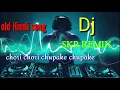 chori chori chupake chupake old Hindi dj song dance mix // by skr remix