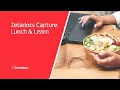 Lunch Learn Zetadocs Capture